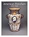 American Porcelain: 1770-1920 by 