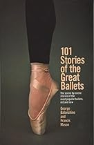 101 Stories of the Great Ballets: the Scene-by-scene Stories of the Most Popular Ballets, Old and New 101 Stories of the Great Ballets: the Scene-by-scene Stories of the Most Popular Ballets, Old and New