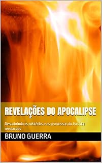 Livro Revelações do Apocalipse: Descobrindo os mistérios e as promessas do livro das revelações