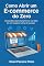 Livro Como Abrir um E-commerce do Zero: Guia prático para transformar sua ideia em um negócio online de sucesso