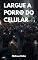 Livro LARGUE A PORR@ DO CELULAR