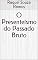 Livro O Presenteísmo do Passado Bruto