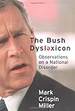 The Bush Dyslexicon: Observations on a National Disorder