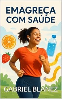 Livro Emagreça de Verdade: O Guia Completo para Perder Peso com Saúde: Descubra o passo a passo que está transformando vidas