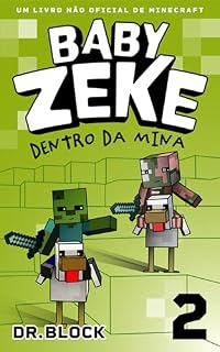 Livro Baby Zeke 2 - Dentro da Mina: Um Livro Não Oficial de Minecraft (A Vida e as Aventuras de um Guerreiro Zumbi)
