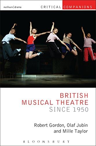 British Musical Theatre since 1950 (Critical Companions)
