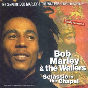 Bob Marley & The Wailers - Selassie Is The Chapel-The.. - Zortam Music
