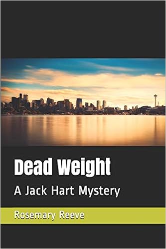 Dead Weight: A Jack Hart Mystery (Jack Hart Mysteries), by Rosemary Reeve Dead Weight: A Jack Hart Mystery (Jack Hart Mysteries), by Rosemary Reeve