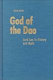 God of the Dao: Lord Lao in History and Myth (Volume 84) (Michigan Monographs In Chinese Studies) by 