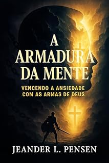 Livro A Armadura da Mente: Vencendo a ansiedade com as Armas de Deus