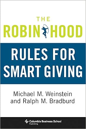 The Robin Hood Rules For Smart Giving Columbia Business School Publishing Weinstein Michael Bradburd Ralph 9780231158367 Amazon Com Books The Robin Hood Rules For Smart Giving Columbia Business School Publishing Weinstein Michael Bradburd Ralph 9780231158367 Amazon Com Books