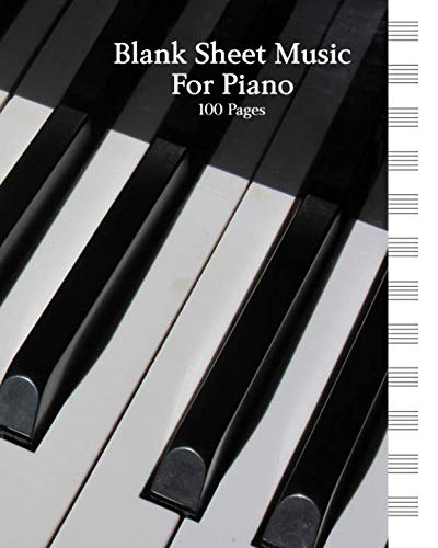 Blank Sheet Music For Piano: For Musicians and Composers Who are Writing their own Music or Songs.