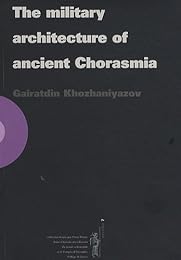 The  military architecture of ancient Chorasmia