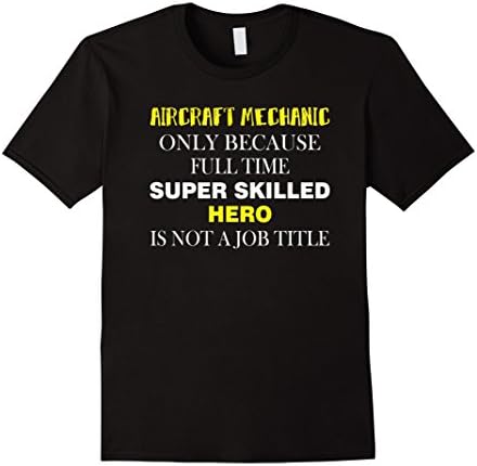 Mens Aircraft Mechanic T-shirt - full time super skilled hero Medium Black