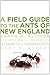 A Field Guide to the Ants of New England