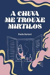 Livro A Chuva Me Trouxe Mirtilos