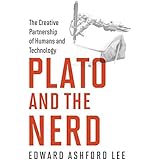 Plato and the Nerd: The Creative Partnership of Humans and Technology (The MIT Press)