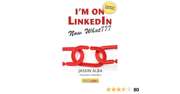 I M On Linkedin Now What Fourth Edition A Guide To Getting The Most Out Of Linkedin Alba Jason Amazon Com Books