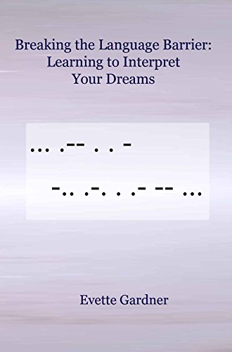 Breaking the Language Barrier: Learning to Interpret Your Dreams by Evette Gardner