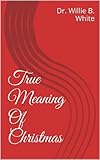 True Meaning Of Christmas