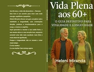 Livro Vida Plena aos 60+: O Guia Definitivo para Vitalidade e Longevidade