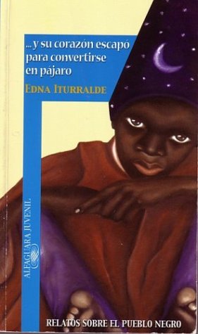 y su corazón escapó para convertirse en pájaro by Edna Iturralde