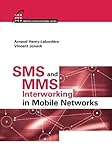 SMS and MMS Interworking in Mobile Networks (Artech House Mobile Communications) by 