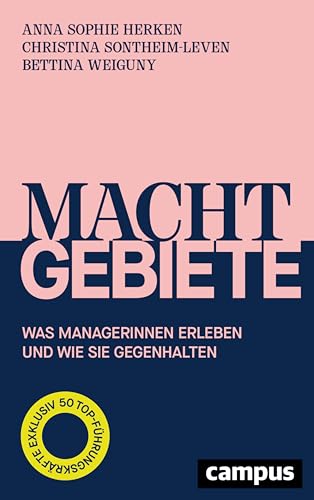 Machtgebiete: Was Managerinnen erleben und wie sie gegenhalten
