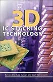 3D IC Stacking Technology by Banqiu Wu, Ajay Kumar