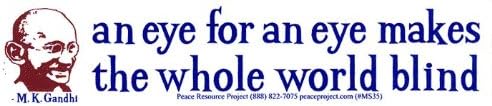 "An Eye For An Eye Makes The Whole World Blind - MK Gandhi" - Peace / Anti-War Small Magnetic Bumper Sticker / Decal Magnet (5.75" x 1.5") - Peace Resource Project