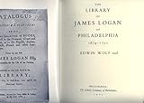 Front cover for the book The Library of James Logan of Philadelphia: 1674-1751 by Edwin II Wolf