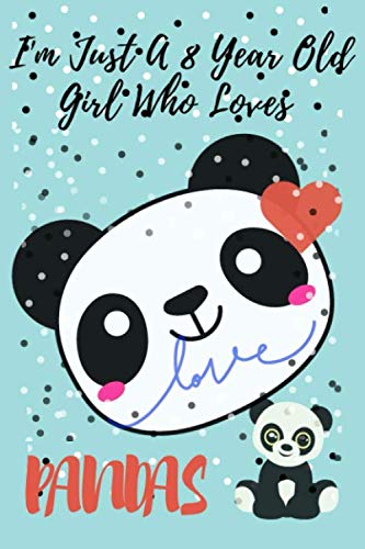 I'm Just A 8 Year Who Loves Panda Lined Notebook For Writing To-Do List And Activity/ Journal For Girls Gift 6'' x 9'' 120 Pag