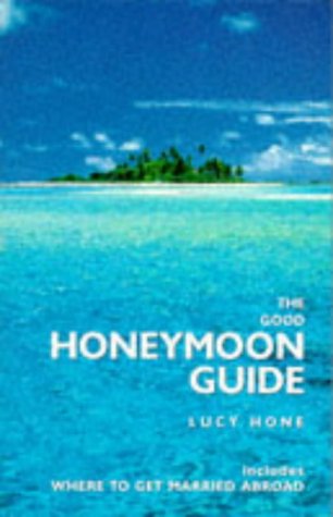 Download The Good Honeymoon Guide: Includes Where to Get Married Abroad