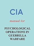 CIA Manual for PSYCHOLOGICAL OPERATIONS IN GUERRILLA WARFARE