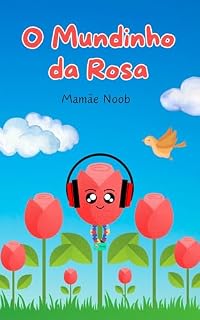 Livro O Mundinho da Rosa: Aprendendo sobre Empatia e Diversidade (Coleção Flores do Meu Jardim)