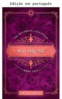 Livro Wildrose (A coleção histórica Livro 5)