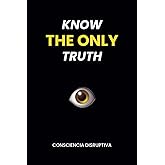 KNOW THE ONLY TRUTH