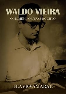 Livro Waldo Vieira: O Homem Por Trás Do Mito