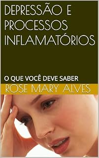 Livro DEPRESSÃO E PROCESSOS INFLAMATÓRIOS: O QUE VOCÊ DEVE SABER