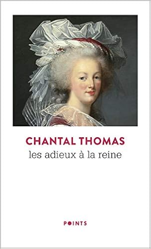Les Adieux A La Reine Reedition 50 Ans Points Roman Amazon Co Uk Thomas Chantal Books