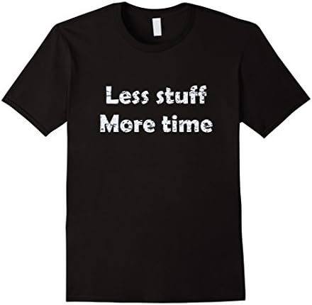 Mens Minimalist artsy "Less stuff, More time" distressed T-shirt Small Black