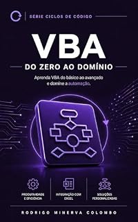 Livro VBA: Do Zero ao Domínio: Como construir automações robustas e profissionais no Excel usando VBA