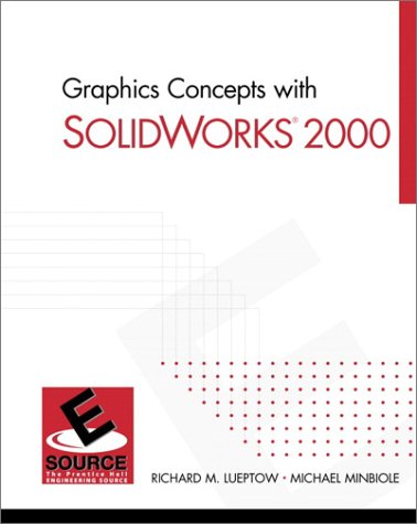 Graphics Concepts with SolidWorks 2000 by Richard M. Lueptow, Michael Minbiole