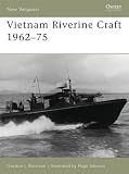 Vietnam Riverine Craft 1962-75 (New Vanguard) by Gordon L. Rottman, Hugh Johnson