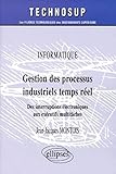 Gestion des processus industriels temps réel: Des interruptions électroniques aux exécutifs multi by Montois