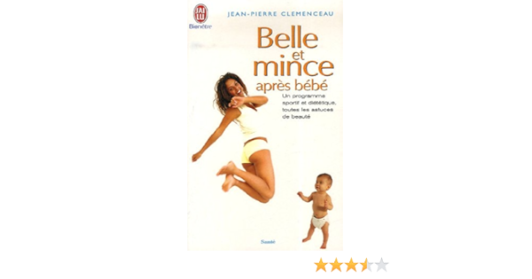 Belle Et Mince Apres Bebe Un Programme Sportif Et Dietetique Toutes Les Astuces De Beaute Bien Etre Clemenceau Jean Pierre Amazon Com Books Belle Et Mince Apres Bebe Un Programme Sportif Et Dietetique Toutes Les Astuces De Beaute Bien Etre Clemenceau Jean Pierre Amazon Com Books