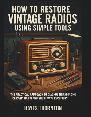 How to Restore Vintage Radios: A Step-by-Step Guide to Repairing