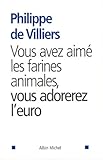 Vous Avez Aime Les Farines Animales, Vous Adorerez L'Euro (Politique) (French Edition) by 