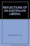 Front cover for the book Reflections of an Australian liberal by F. W. Eggleston