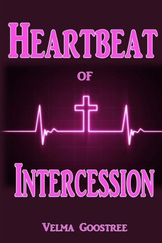 Heartbeat of Intercession by Velma Goostree
